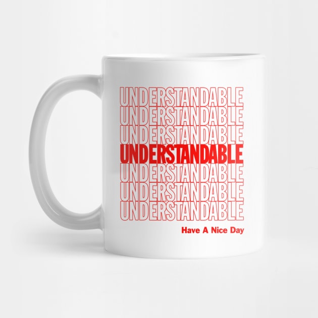 Understandable Have A Nice Day by dumbshirts